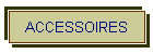 ACCESSOIRES