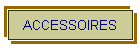 ACCESSOIRES