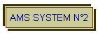 AMS SYSTEM N�2