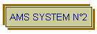 AMS SYSTEM N�2
