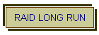 RAID LONG RUN