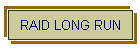 RAID LONG RUN