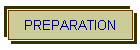 PREPARATION
